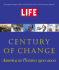 Life: Century of Change: America in Pictures 1900-2000