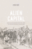 Alien Capital-Asian Racialization and the Logic of Settler Colonial Capitalism
