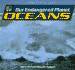 Oceans (Our Endangered Planet)