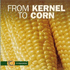 From Kernel to Corn (First Step Nonfiction)