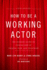 How to Be a Working Actor, 5th Edition: the Insiders Guide to Finding Jobs in Theater, Film, and Television (How to Be a Working Actor: the Insiders Guide to Finding Jobs)