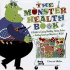 The Monster Health Book: a Guide to Eating Healthy, Being Active & Feeling Great for Monsters & Kids!