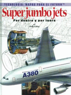 Super Jumbo Jets: Por Dentro Y Por Fuera