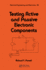 Testing Active and Passive Electronic Components