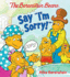 The Berenstain Bears Say "I'M Sorry! "