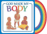 God Made My Body (Board Book)