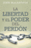 Libertad Y El Poder Del Perd�N (Paperback Or Softback)