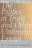 The Politics of Truth and Other Untimely Essays: the Crisis of Civic Consciousness