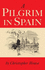 Apilgrim in Spain By Howse, Christopher ( Author ) on Jun-01-2011, Hardback