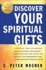 Discover Your Spiritual Gifts: the Easy-to-Use Guide That Helps You Identify and Understand Your Unique God-Given Spiritual Gifts