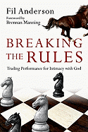 Breaking the Rules: Trading Performance for Intimacy with God