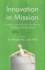 Innovation in Mission: Insights into Practical Innovations Creating Kingdom Impact
