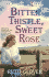 Bitter Thistle, Sweet Rose: Book 2