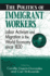 Politics of Immigrant Workers Labor Activism and Migration in the World Economy Since 1830