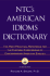 Ntc's American Idioms Dictionary: the Most Practical Reference for the Everyday Expressions of Contemporary American English