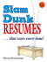 Slam Dunk Resumes...That Score Every Time!