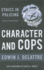 Character & Cops, 6th Edition: Ethics in Policing