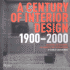 Century of Interior Design: the Design, the Designers, the Products, and the Profession 1900-2000