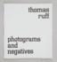 Thomas Ruff: Photograms and Negatives