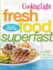 Fresh Food Superfast: Over 280 All-New Recipes, Faster Than Ever (Cooking Light)