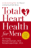 Total Heart Health for Men: a Life-Enriching Plan for Physical & Spiritual Well-Being