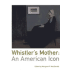 Whistler's Mother: an American Icon