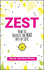 Zest: How to Squeeze the Max out of Life