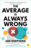 The Average is Always Wrong