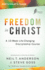 Freedom in Christ Participant's Guide Workbook: A 10-Week Life-Changing Discipleship Course