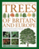 The Illustrated Encyclopedia of Trees of Britain and Europe: The Ultimate Reference Guide and Identifier to 550 of the Most Spectacular, Best-Loved and Unusual Trees, with 1600 Specially Commissioned Illustrations and Photographs