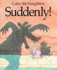 Suddenly