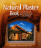 The Natural Plaster Book: Earth, Lime and Gypsum Plasters for Natural Homes