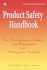 Product Safety Handbook: the Manufacturer's Guide to Legal Requirements and Management Strategies