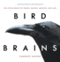 Bird Brains: the Intelligence of Crows, Ravens, Magpies, and Jays