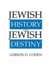 Jewish History and Jewish Destiny