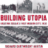 Building Utopia Erecting Russia's First Modern City, 1930