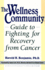 The Wellness Community Guide to Fighting for Recovery From Cancer
