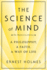 The Science of Mind: a Philosophy, a Faith, a Way of Life