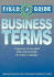 Field Guide to Business Terms: a Glossary of Essential Tools and Concepts F Or Today's Manager