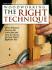 Woodworking: the Right Technique: Three Practical Ways to Do Every Job-and How to Choose the One That's Right for You