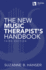 The New Music Therapist's Handbook-3rd Edition: Learn Essential Practices for Music Therapy