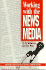 Working With the News Media (Publication of the American Association of School Administrators)