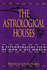 The Astrological Houses: a Psychological View of Man and His World