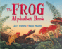 The Frog Alphabet Book and Other Awesome Amphibians