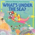 What's Under the Sea?