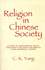 Religion in Chinese Society: a Study of Contemporary Social Functions of Religion and Some of Their Historical Factors