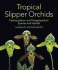 Tropical Slipper Orchids: Paphiopedilum and Phragmipedium Species and Hybrids