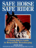 Safe Horse Safe Rider: a Young Rider's Guide to Responsible Horsekeeping