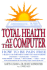 Total Health at the Computer: a How-to Guide to Saving Your Eyes and Body at the Vdt Screen in 3 Minutes a Day