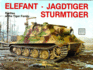 Elefant Jagdtiger Sturmtiger Variations of the Tiger Family Schiffer Military History